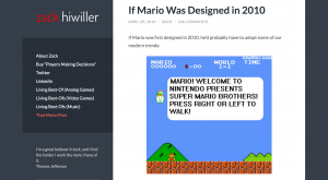 Où comment serait Super Mario Bros. à la mode d'aujourd'hui. (http://www.hiwiller.com/2010/04/29/if-mario-was-designed-in-2010/)
